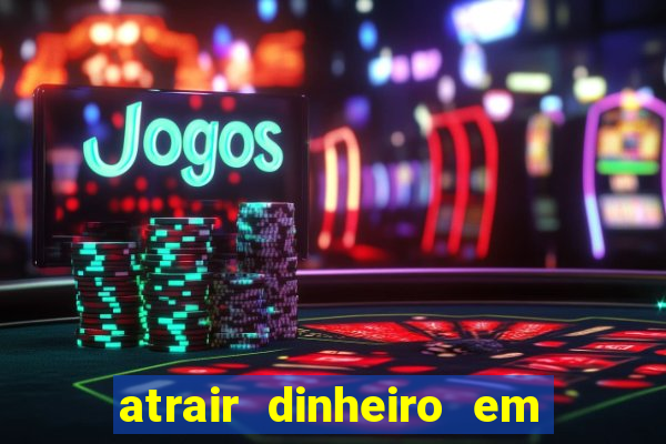 atrair dinheiro em 2 dias